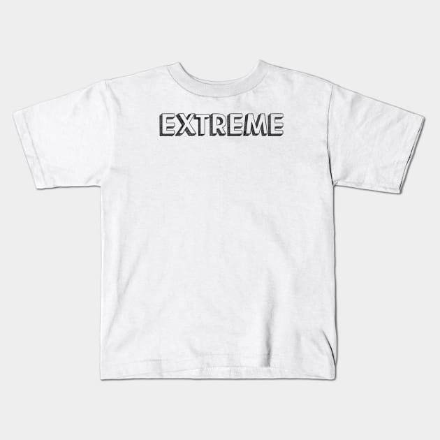 Extreme <\\> Typography Design Kids T-Shirt by Aqumoet